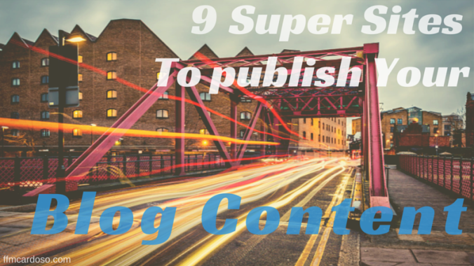 9 Super sites to Publish your Blog Content